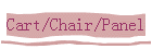 Cart/Chair/Panel