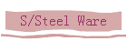 S/Steel Ware